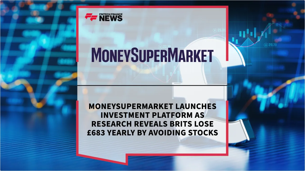 Press Release: MoneySuperMarket Launches Investment Platform as Research Reveals Brits Lose £683 Yearly by Avoiding Stocks | Featured Image by FF News