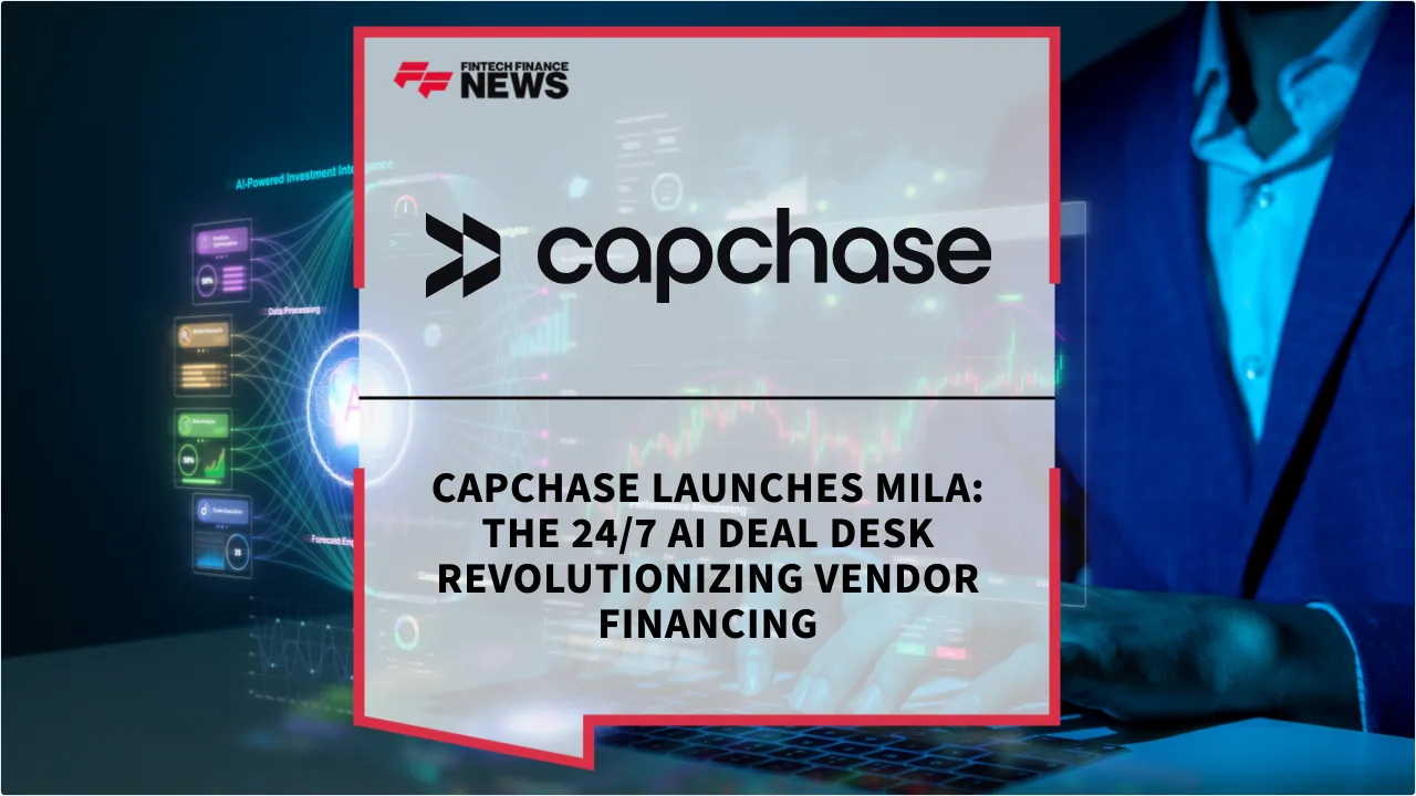 Press Release: Capchase Launches Mila: The 24/7 AI Deal Desk Revolutionizing Vendor Financing | Featured Image by FF News