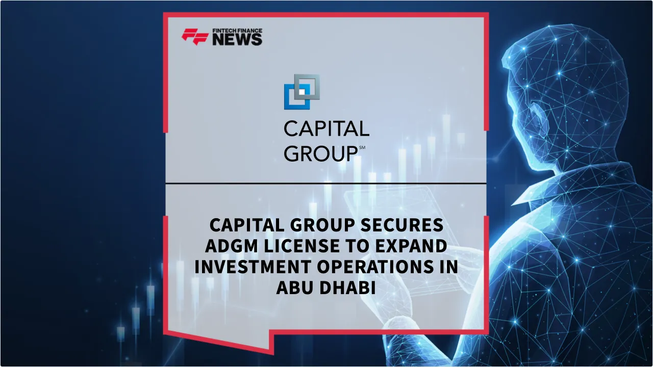 Press Release: Capital Group Secures ADGM License to Expand Investment Operations in Abu Dhabi | Featured Image by FF News