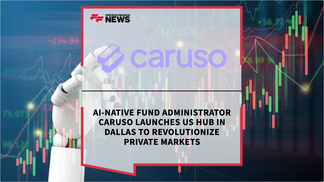 Press Release: AI-Native Fund Administrator Caruso Launches US Hub in Dallas to Revolutionize Private Markets | Featured Image by FF News