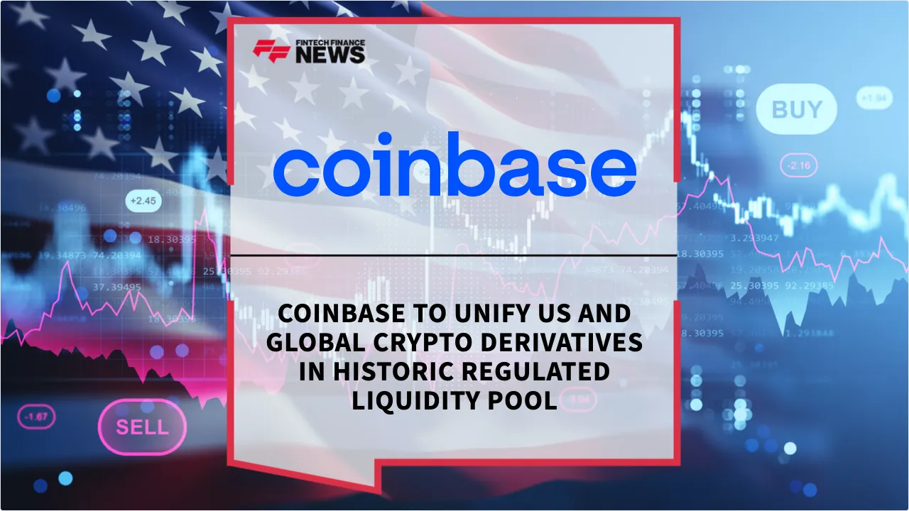 Press Release: Coinbase to Unify US and Global Crypto Derivatives in Historic Regulated Liquidity Pool | Featured Image by FF News