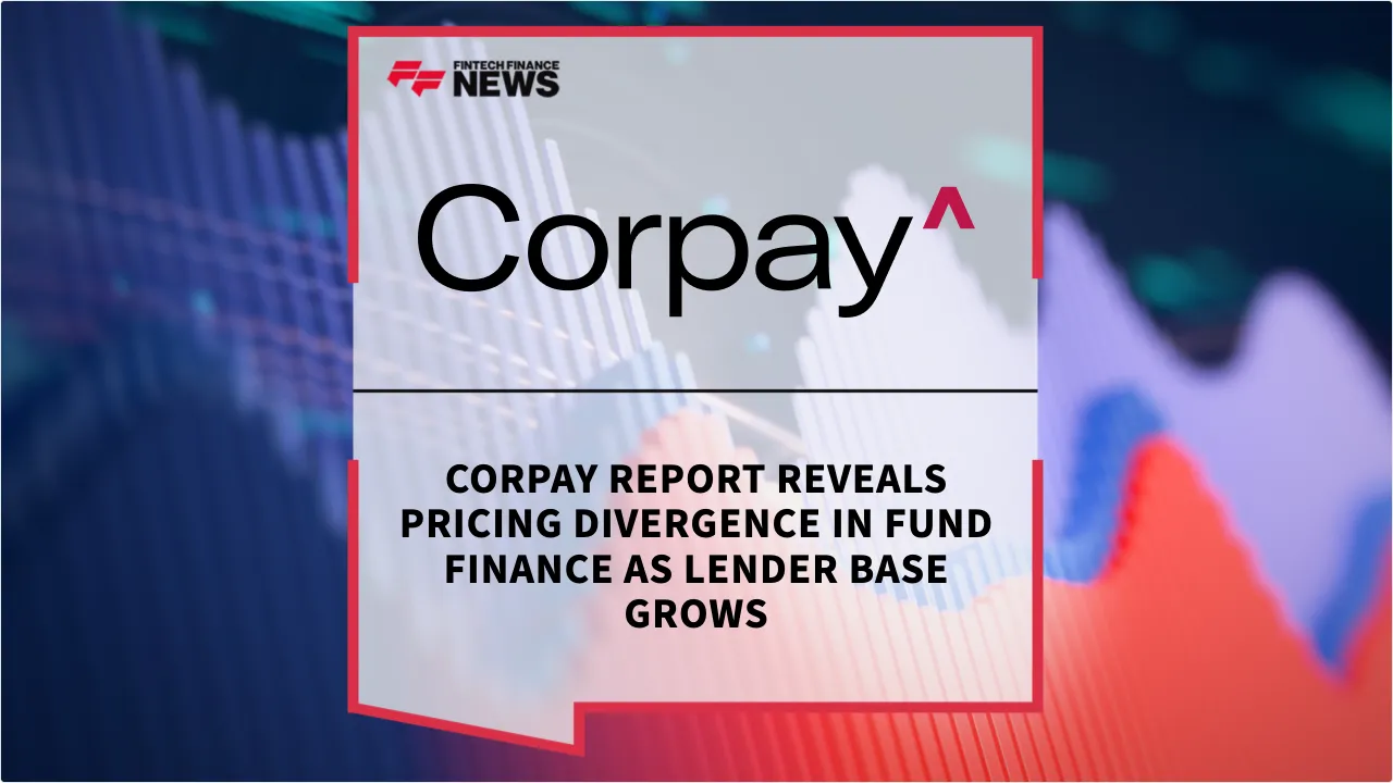 Press Release: Corpay Report Reveals Pricing Divergence in Fund Finance as Lender Base Grows | Featured Image by FF News