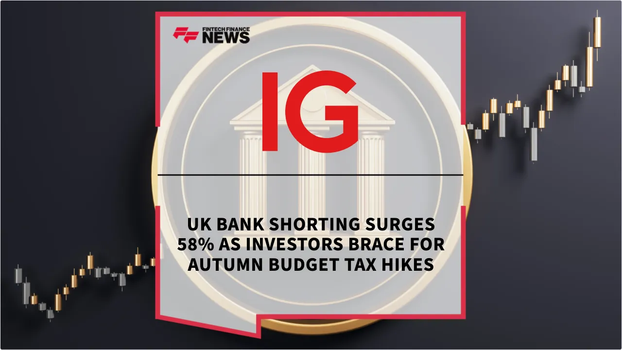 Press Release: UK Bank Shorting Surges 58% as Investors Brace for Autumn Budget Tax Hikes | Featured Image by FF News