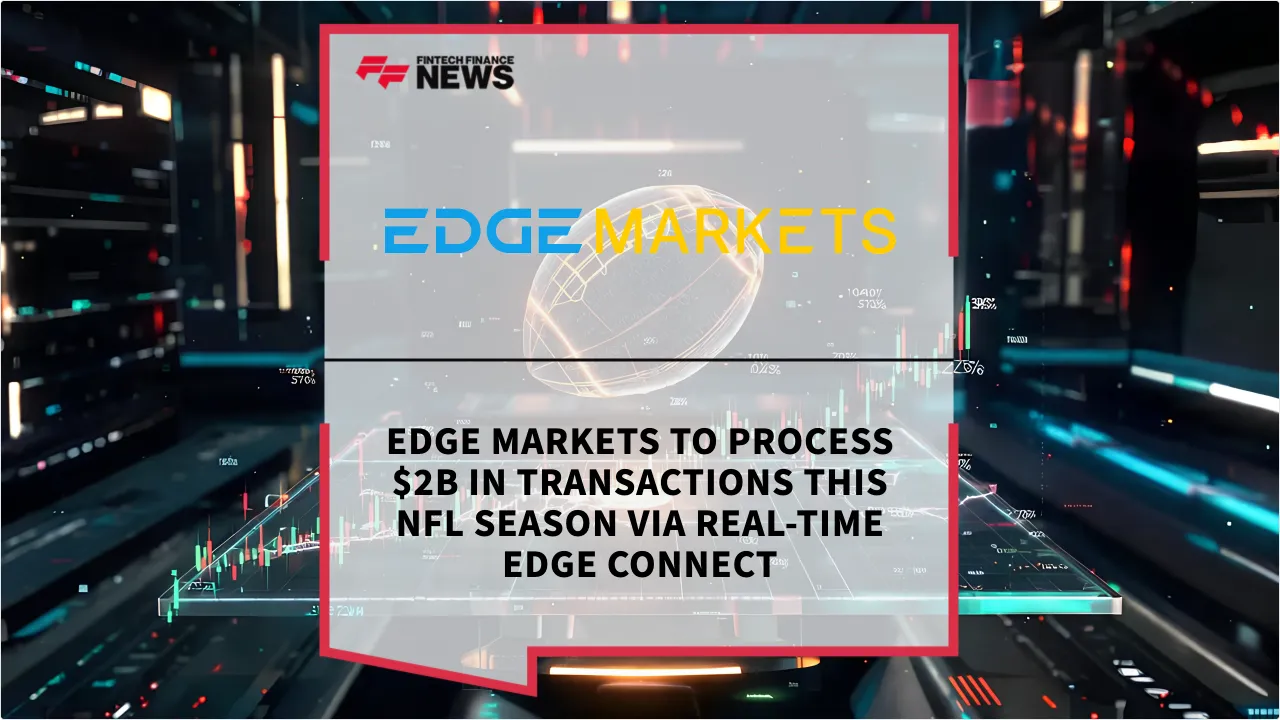 Press Release: EDGE Markets to Process $2B in Transactions This NFL Season via Real-Time EDGE Connect | Featured Image by FF News