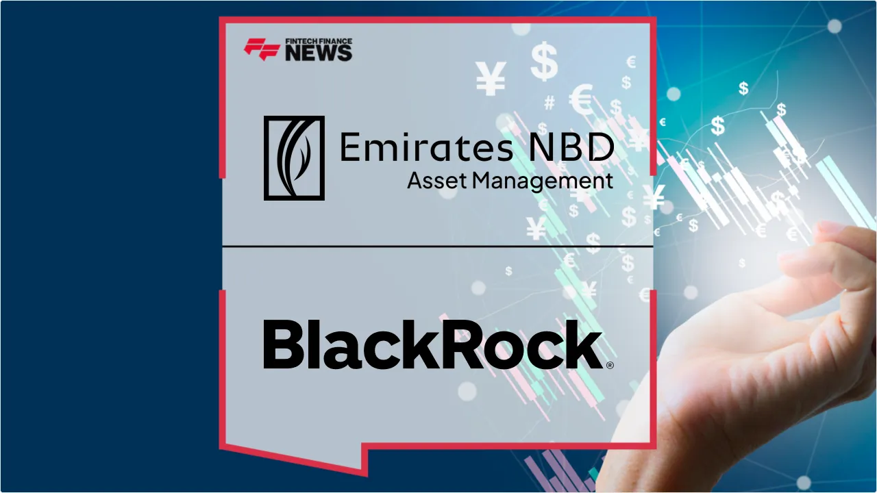 Press Release: Emirates NBD and BlackRock Expand Strategic Partnership with Two New Income-Focused Funds | Featured Image by FF News