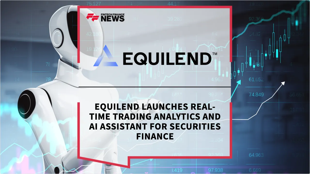 Press Release: EquiLend Launches Real-Time Trading Analytics and AI Assistant for Securities Finance | Featured Image by FF News