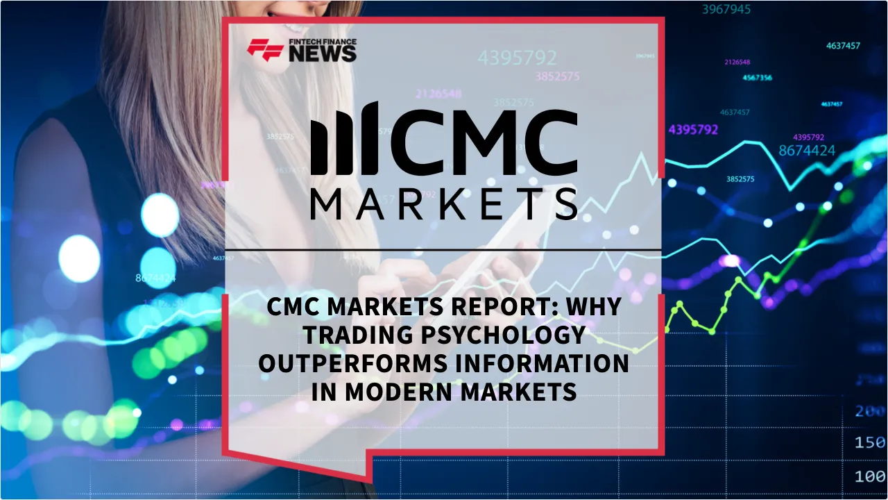 Press Release: CMC Markets Report: Why Trading Psychology Outperforms Information in Modern Markets | Featured Image by FF News