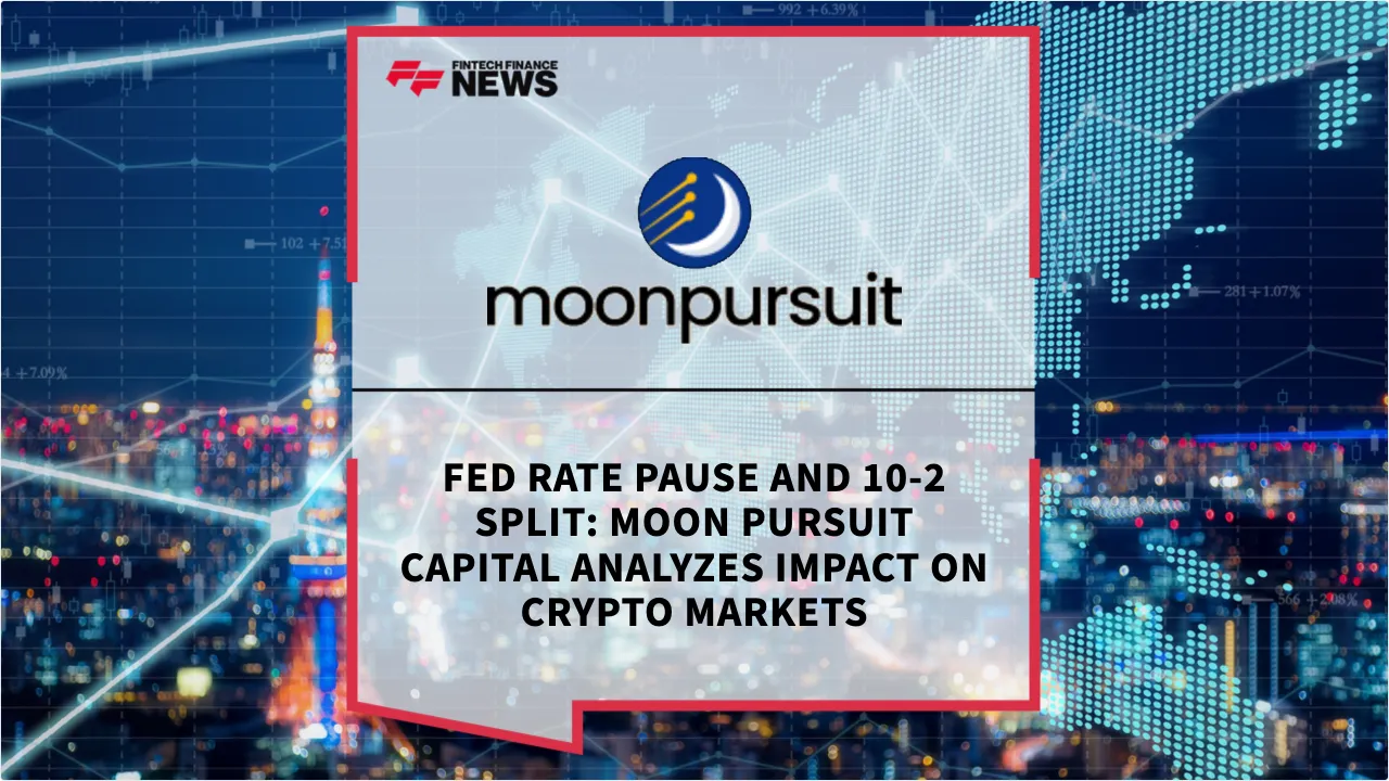 Press Release: Fed Rate Pause and 10-2 Split: Moon Pursuit Capital Analyzes Impact on Crypto Markets | Featured Image by FF News