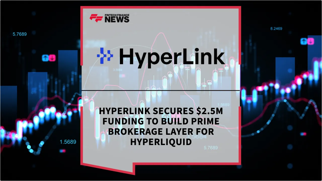 Press Release: HyperLink Secures $2.5M Funding to Build Prime Brokerage Layer for Hyperliquid | Featured Image by FF News