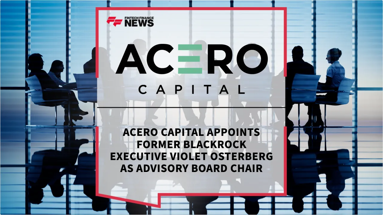 Press Release: ACERO CAPITAL Appoints Former BlackRock Executive Violet Osterberg as Advisory Board Chair | Featured Image by FF News
