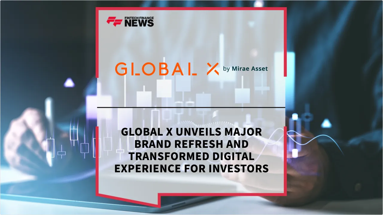 Press Release: Global X Unveils Major Brand Refresh and Transformed Digital Experience for Investors | Featured Image by FF News