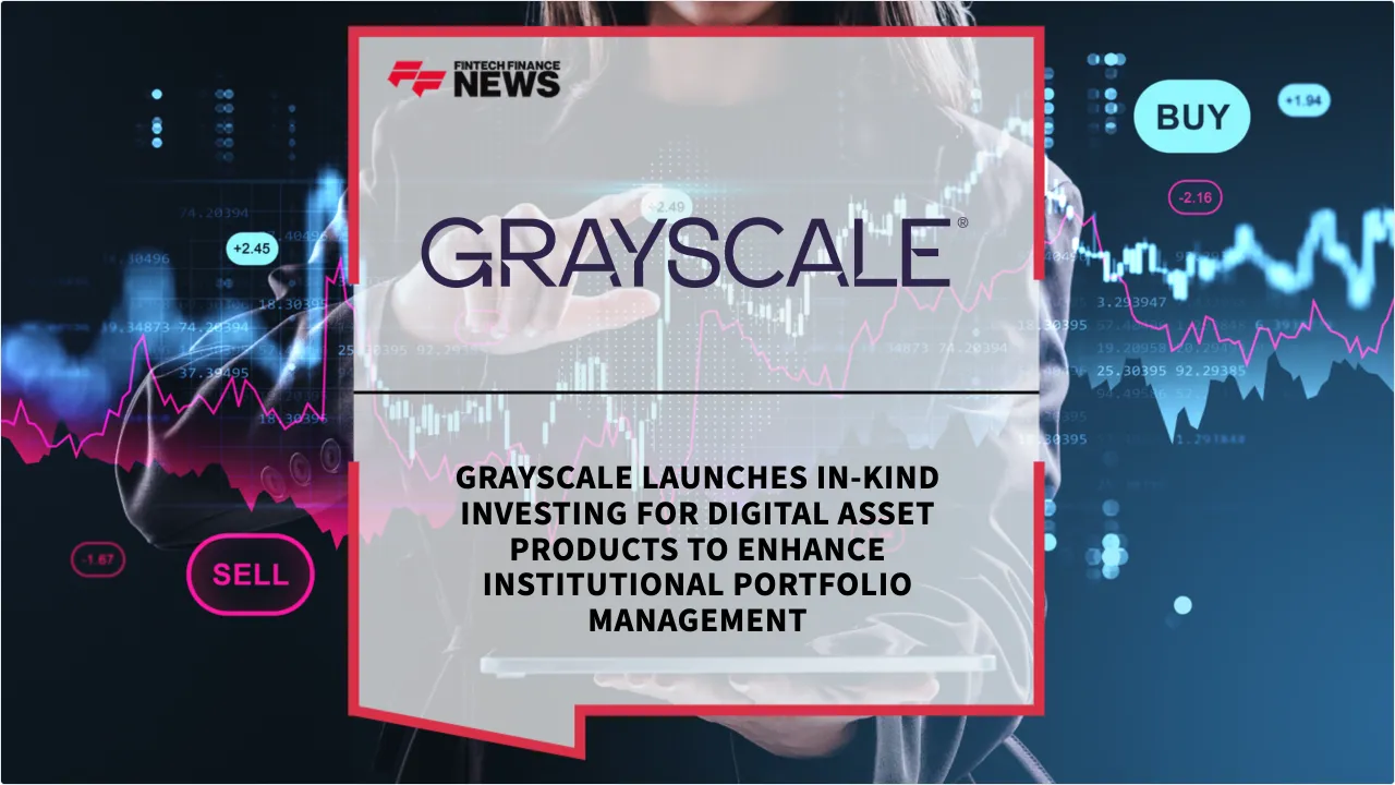 Press Release: Grayscale Launches In-Kind Investing for Digital Asset Products to Enhance Institutional Portfolio Management | Featured Image by FF News