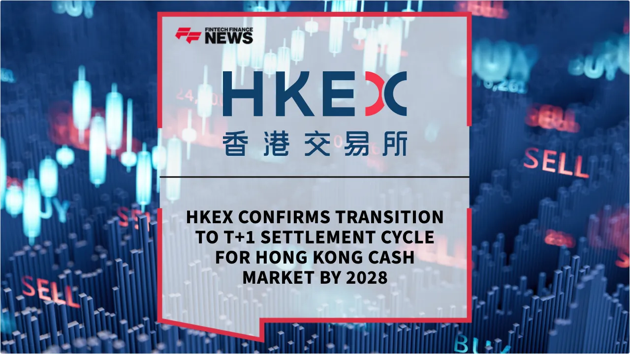 Press Release: HKEX Confirms Transition to T+1 Settlement Cycle for Hong Kong Cash Market by 2028 | Featured Image by FF News
