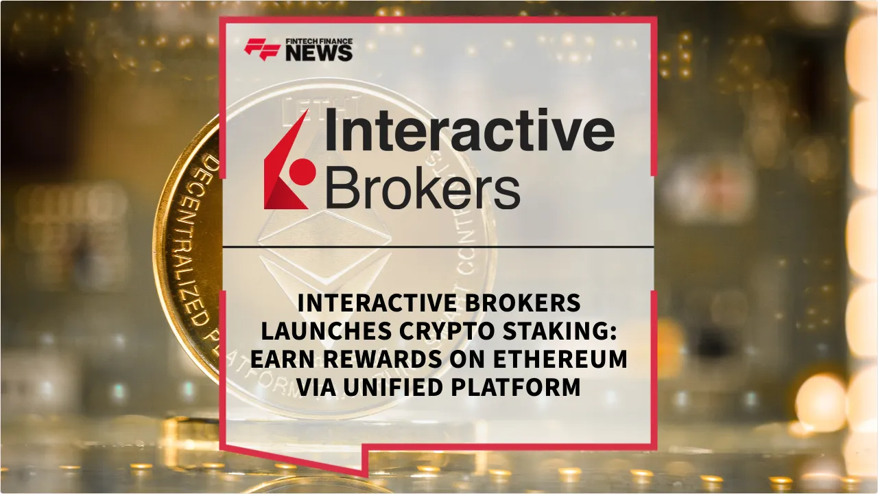 Press Release: Interactive Brokers Launches Crypto Staking: Earn Rewards on Ethereum via Unified Platform | Featured Image by FF News
