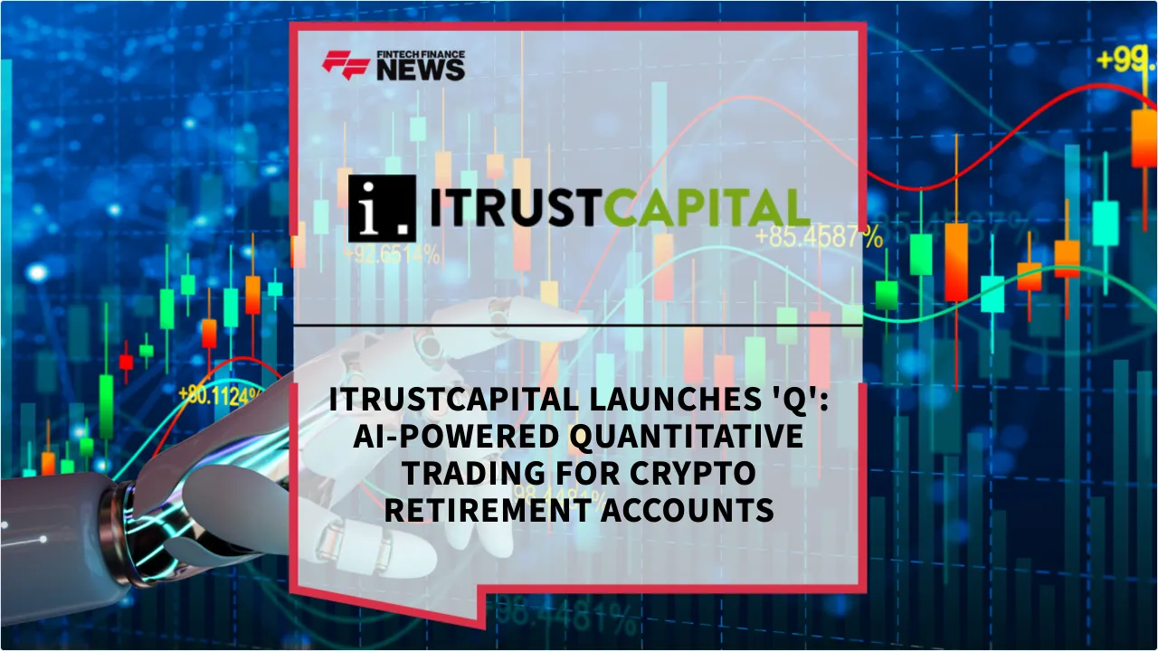 Press Release: iTrustCapital Launches 'Q': AI-Powered Quantitative Trading for Crypto Retirement Accounts | Featured Image by FF News