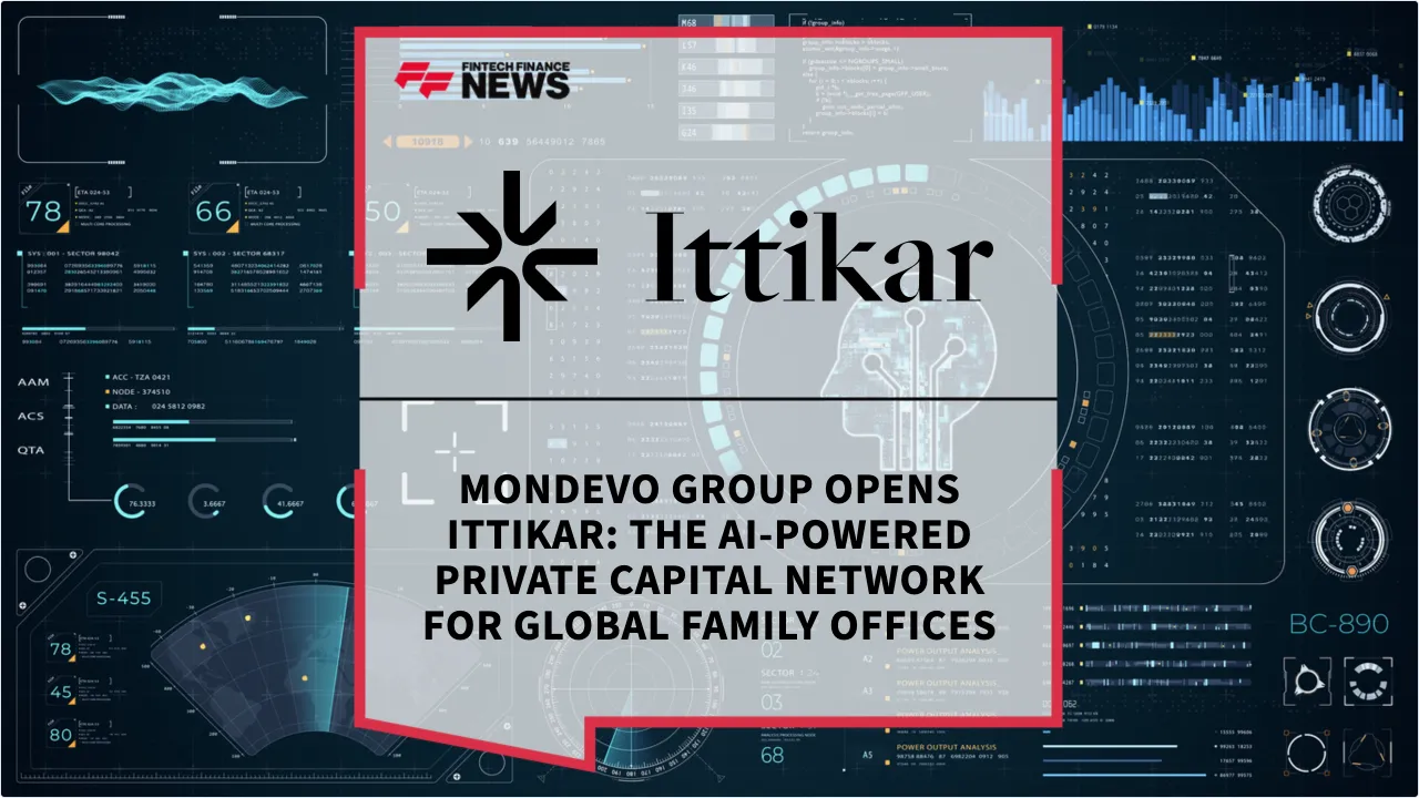 Press Release: Mondevo Group Opens Ittikar: The AI-Powered Private Capital Network for Global Family Offices | Featured Image by FF News