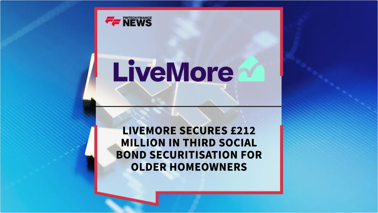 Press Release: LiveMore Secures £212 Million in Third Social Bond Securitisation for Older Homeowners | Featured Image by FF News