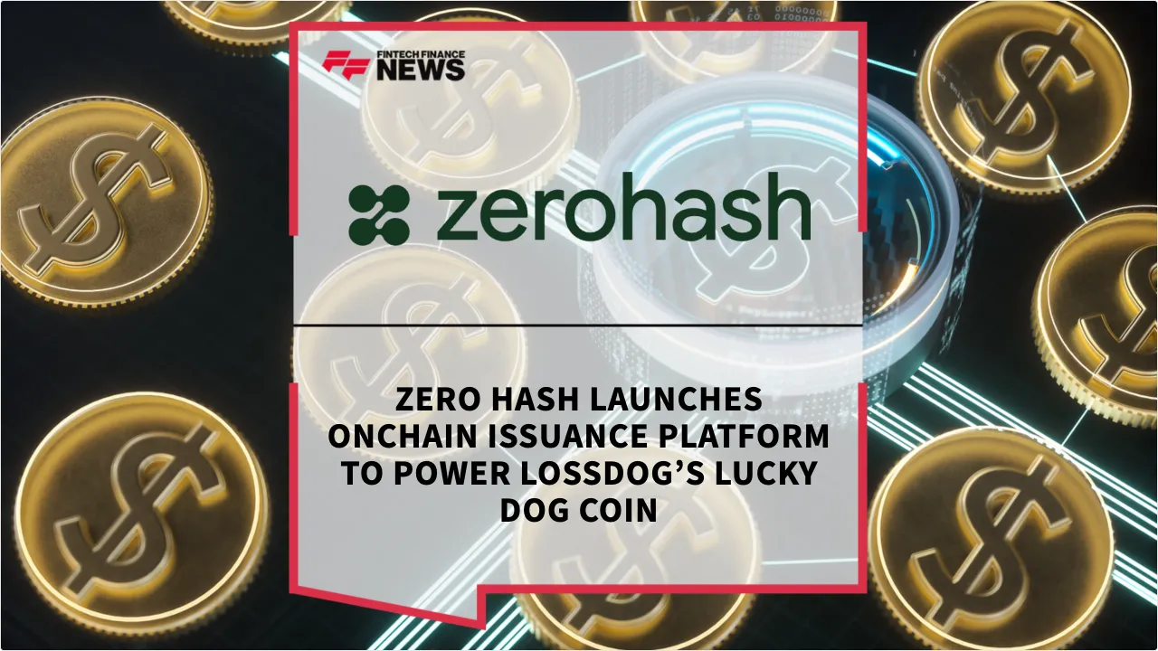 Press Release: Zero Hash Launches Onchain Issuance Platform to Power Lossdog’s Lucky Dog Coin | Featured Image by FF News