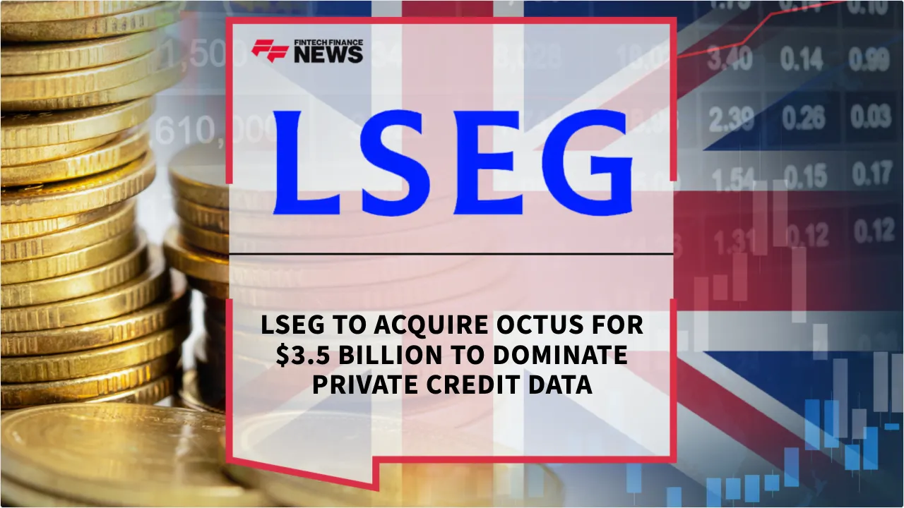 Press Release: LSEG to Acquire Octus for $3.5 Billion to Dominate Private Credit Data | Featured Image by FF News