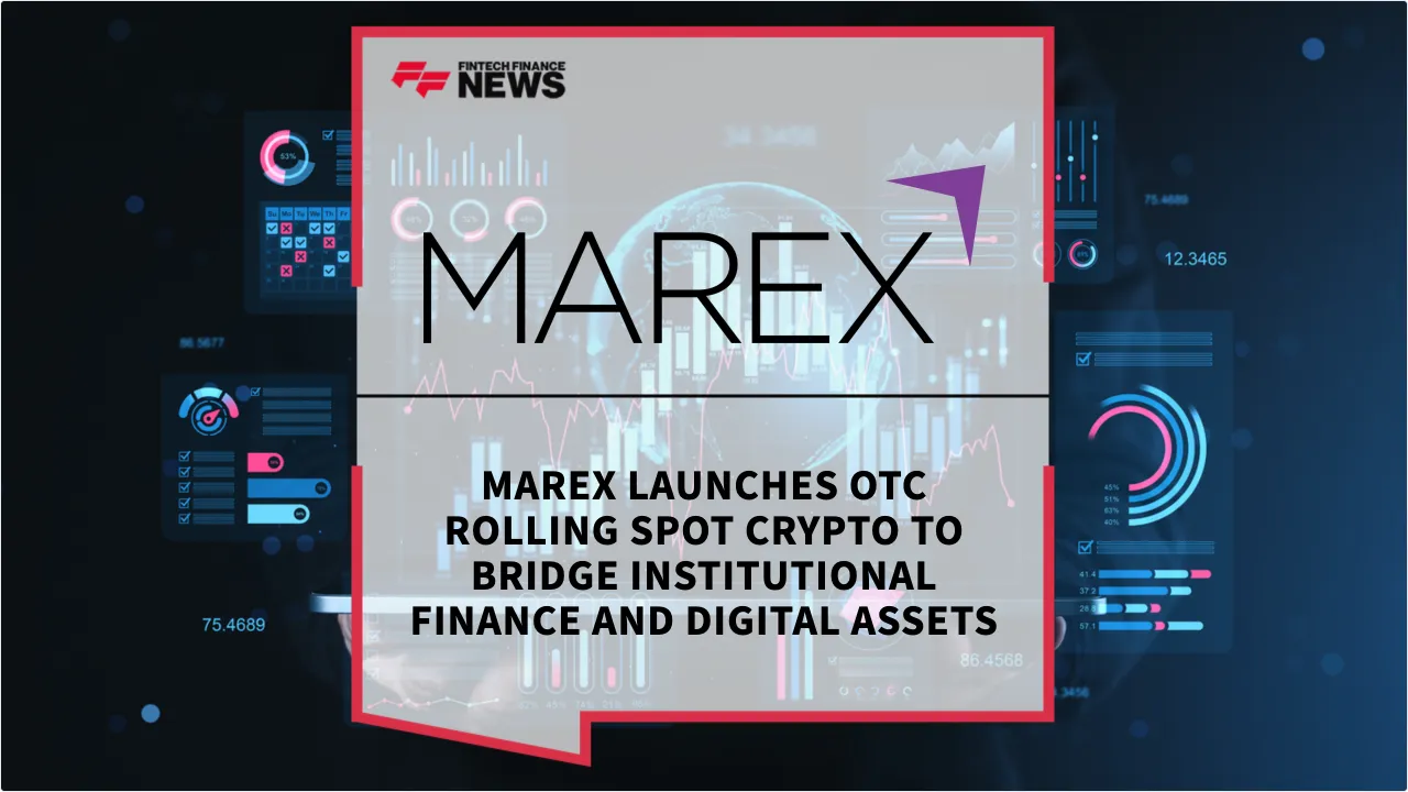 Press Release: Marex Launches OTC Rolling Spot Crypto to Bridge Institutional Finance and Digital Assets | Featured Image by FF News
