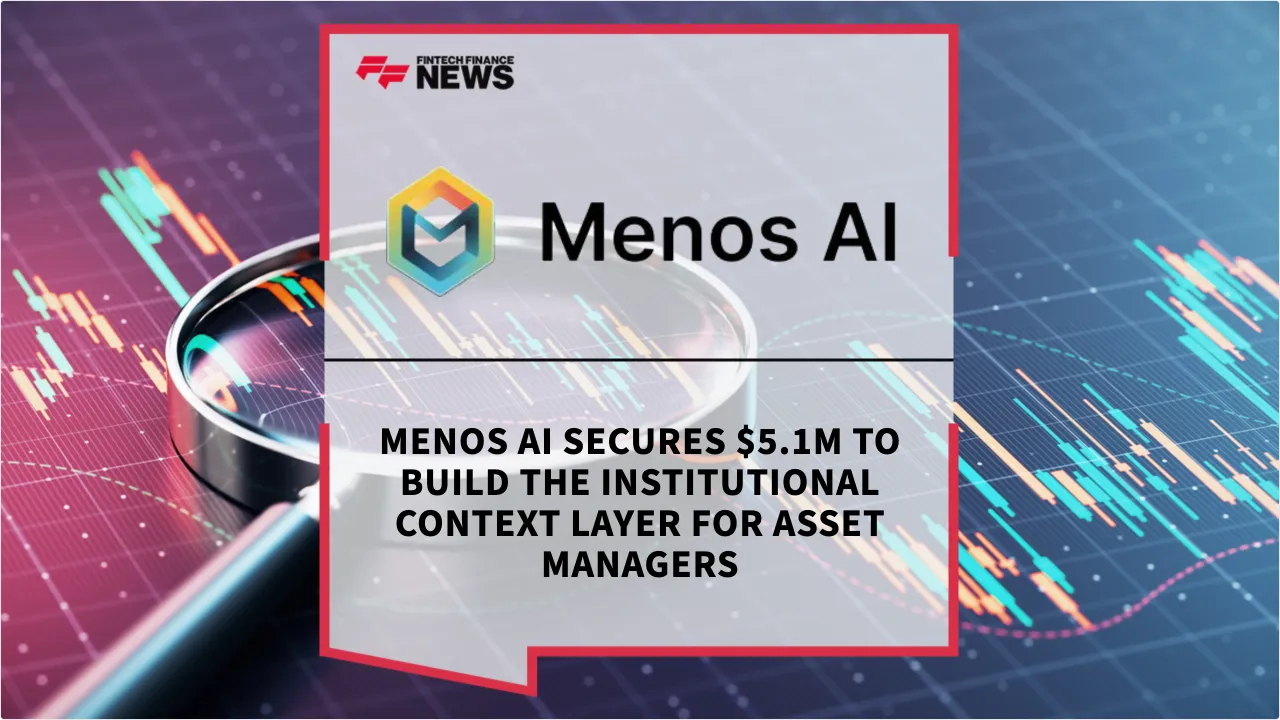 Press Release: Menos AI Secures $5.1M to Build the Institutional Context Layer for Asset Managers | Featured Image by FF News