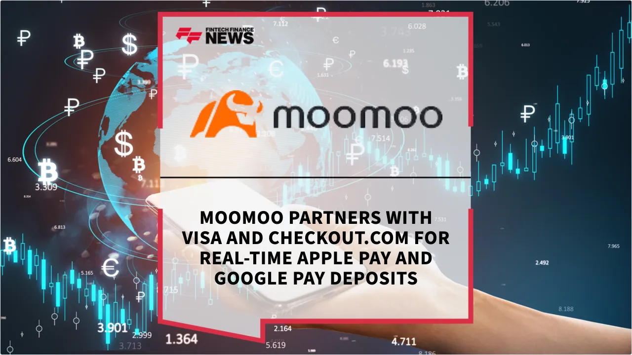 Press Release: Moomoo Partners with Visa and Checkout.com for Real-Time Apple Pay and Google Pay Deposits | Featured Image by FF News