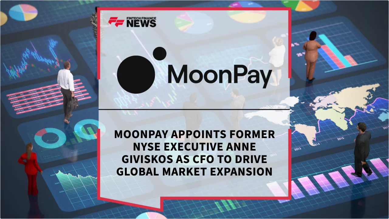 Press Release: MoonPay Appoints Former NYSE Executive Anne Giviskos as CFO to Drive Global Market Expansion | Featured Image by FF News