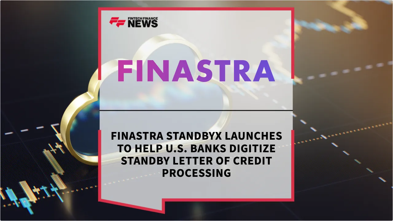 Press Release: Finastra StandbyX Launches to Help U.S. Banks Digitize Standby Letter of Credit Processing | Featured Image by FF News
