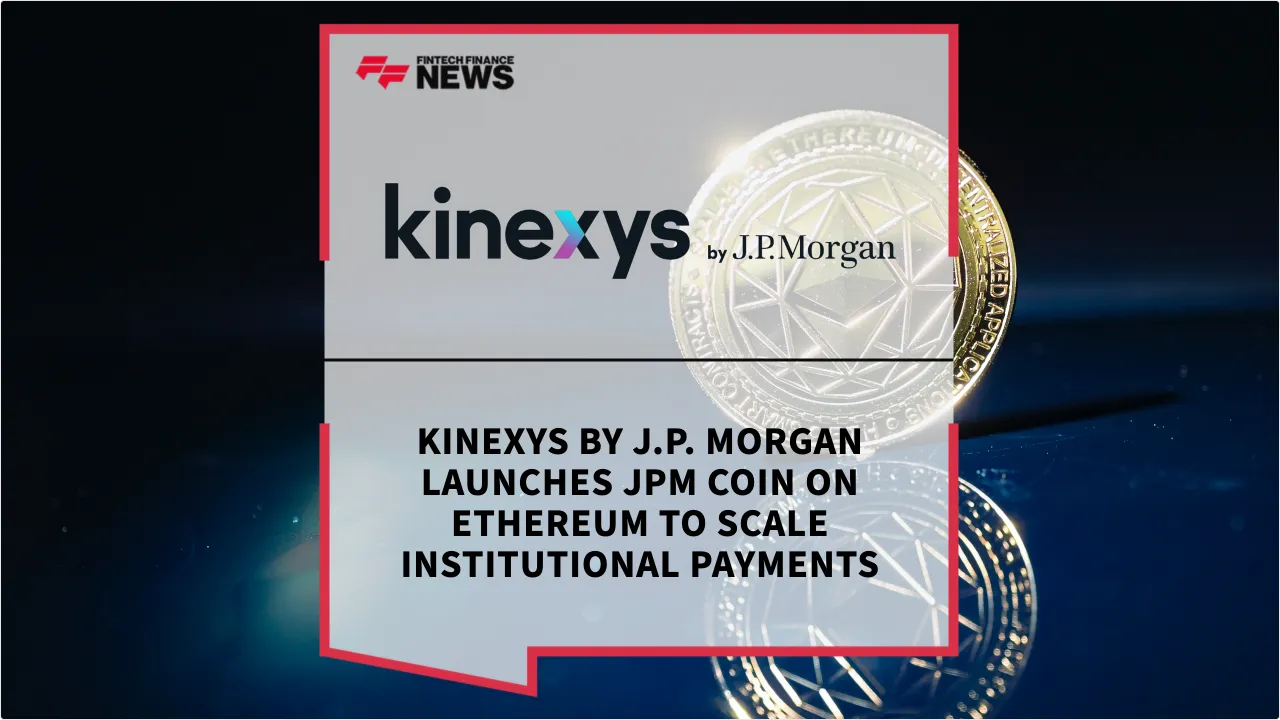 Press Release: Kinexys by J.P. Morgan Launches JPM Coin on Ethereum to Scale Institutional Payments | Featured Image by FF News
