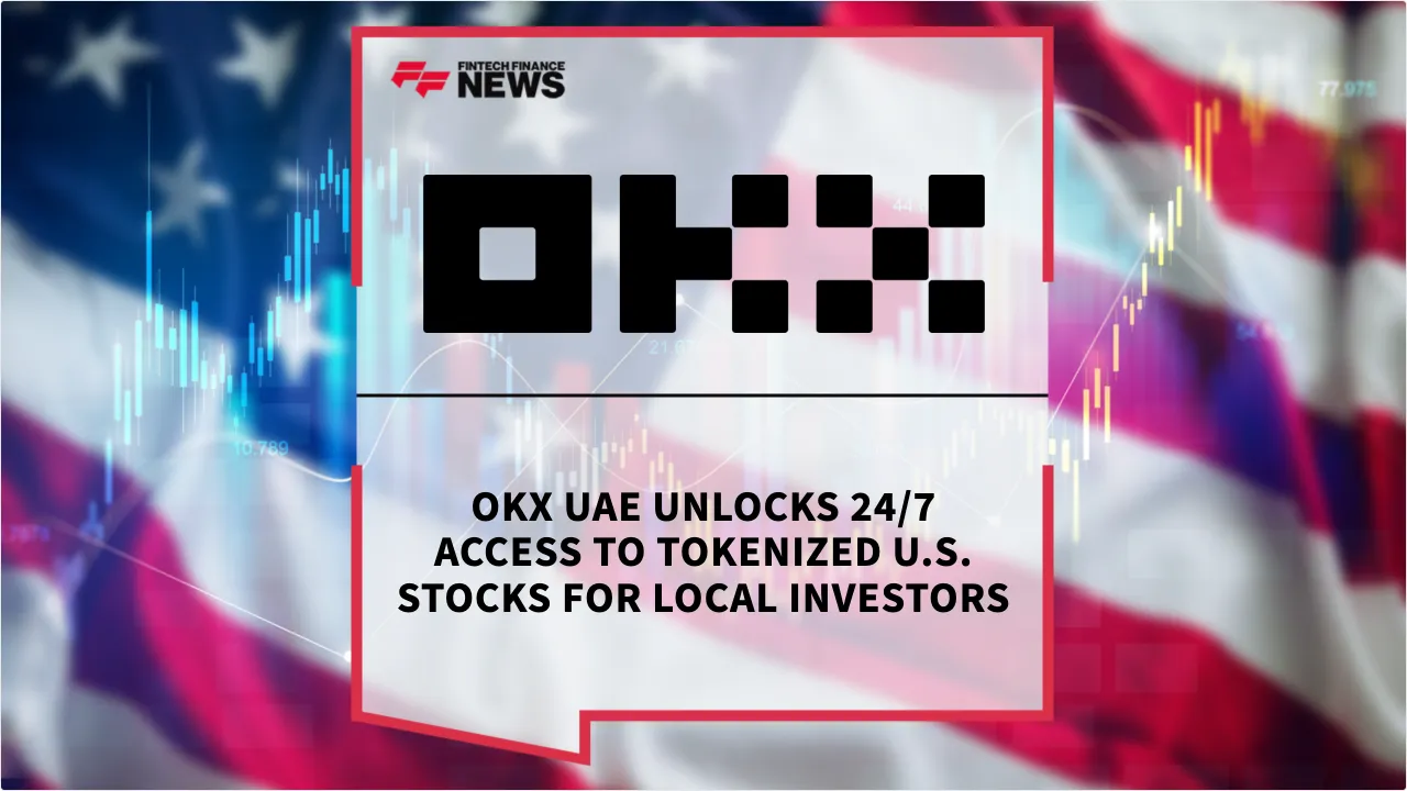 Press Release: OKX UAE Unlocks 24/7 Access to Tokenized U.S. Stocks for Local Investors | Featured Image by FF News