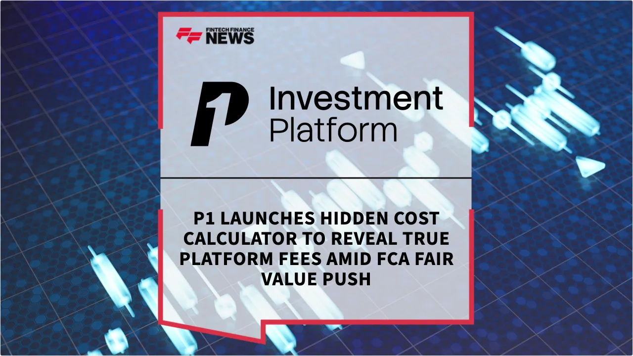 Press Release: P1 Launches Hidden Cost Calculator to Reveal True Platform Fees Amid FCA Fair Value Push | Featured Image by FF News