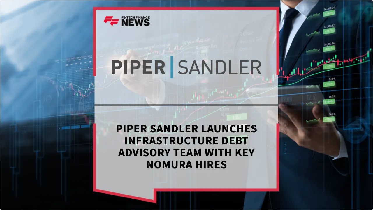 Press Release: Piper Sandler Launches Infrastructure Debt Advisory Team with Key Nomura Hires | Featured Image by FF News