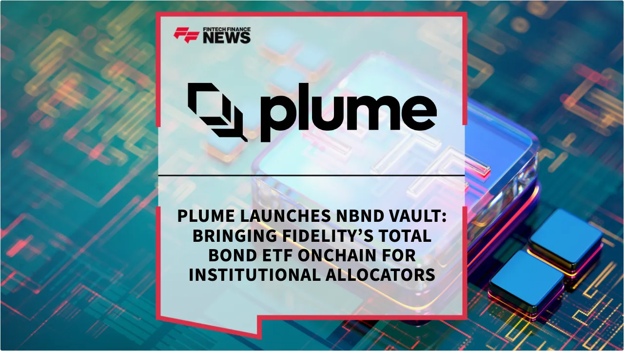 Press Release: Plume Launches nBND Vault: Bringing Fidelity’s Total Bond ETF Onchain for Institutional Allocators | Featured Image by FF News