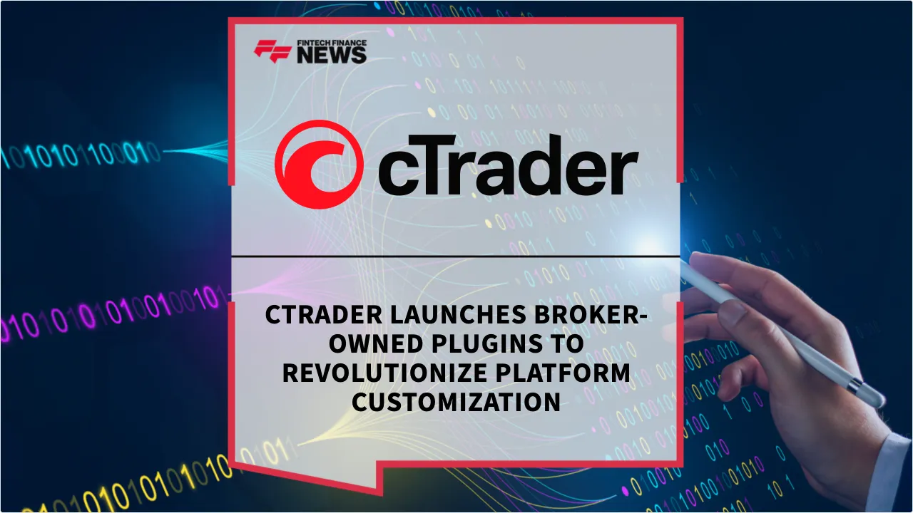 Press Release: cTrader Launches Broker-Owned Plugins to Revolutionize Platform Customization | Featured Image by FF News