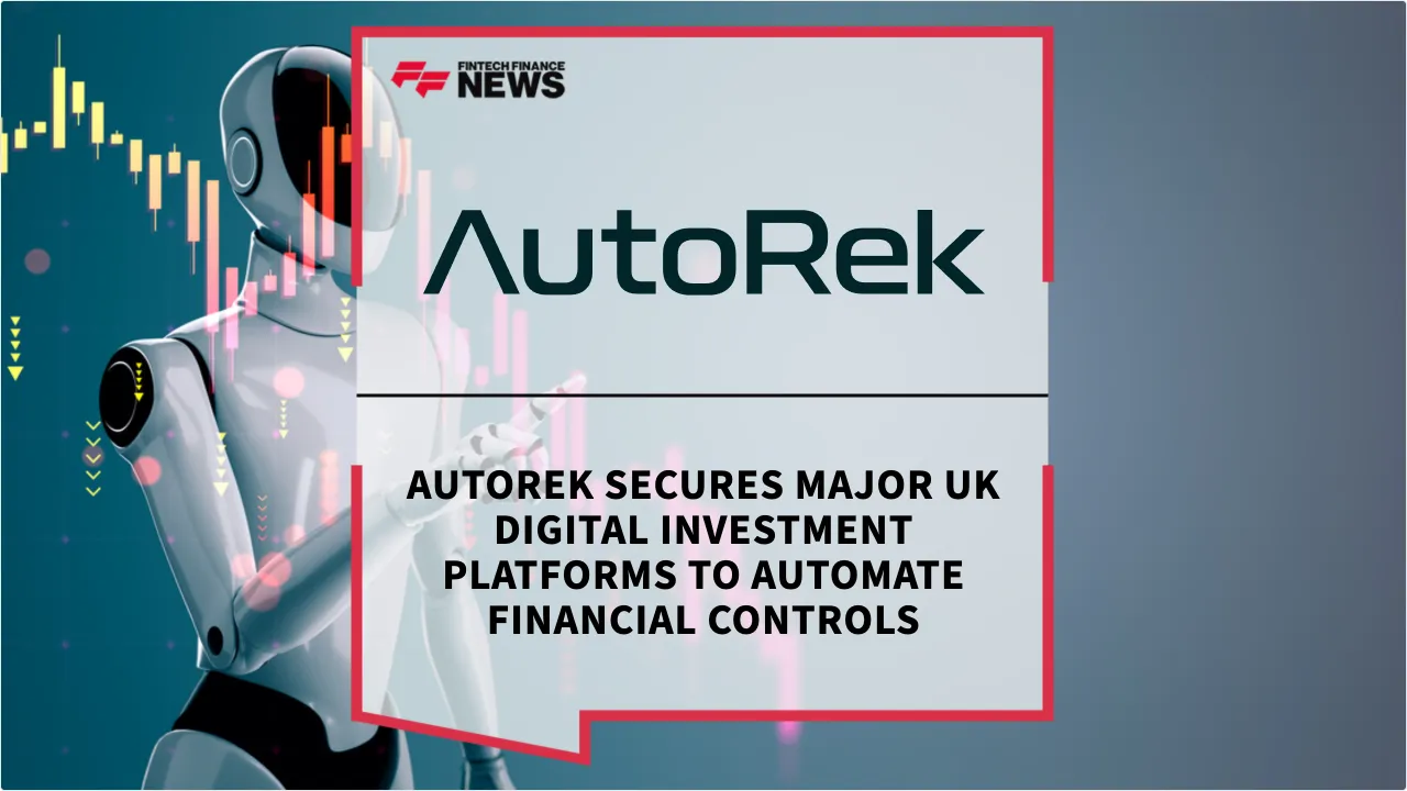 Press Release: AutoRek Secures Major UK Digital Investment Platforms to Automate Financial Controls | Featured Image by FF News