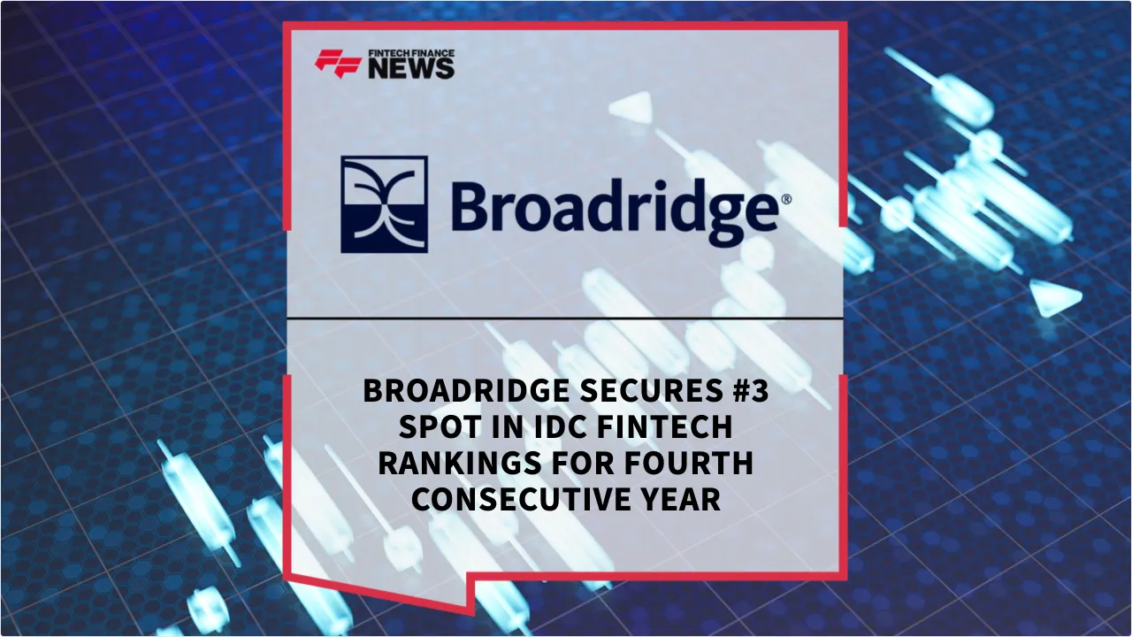 Press Release: Broadridge Secures #3 Spot in IDC FinTech Rankings for Fourth Consecutive Year | Featured Image by FF News
