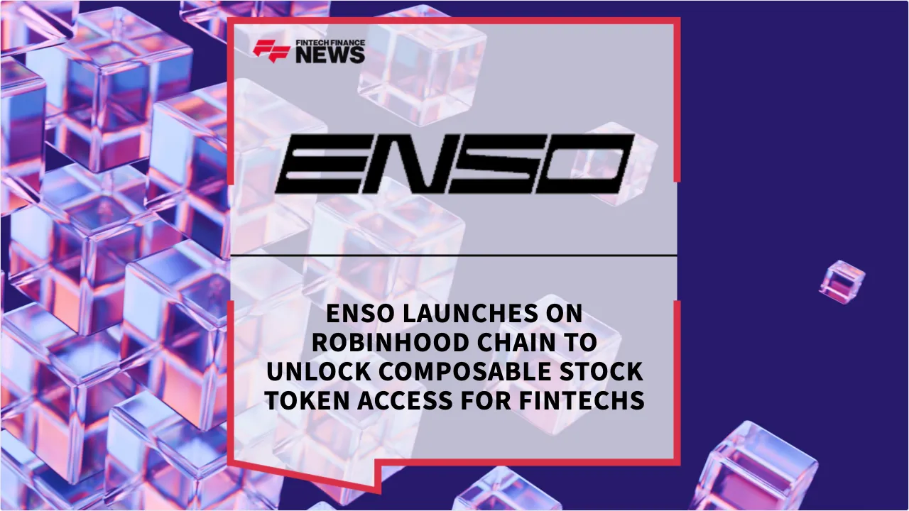 Press Release: Enso Launches on Robinhood Chain to Unlock Composable Stock Token Access for Fintechs | Featured Image by FF News