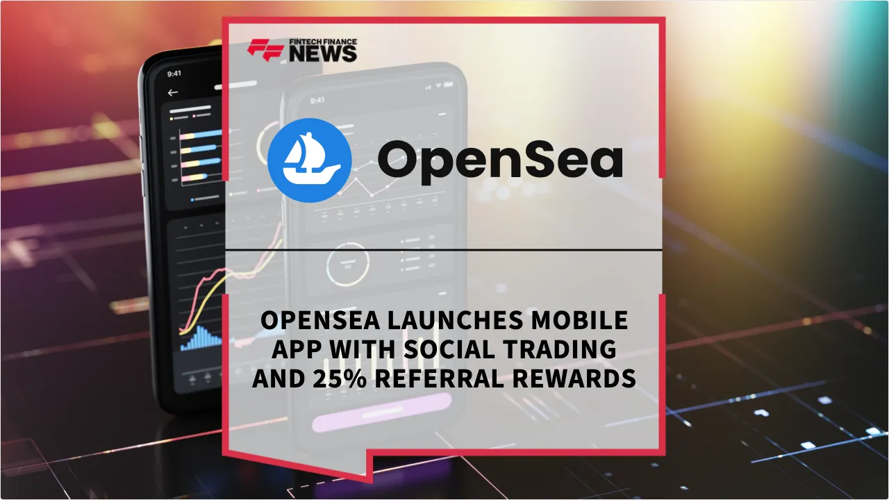 Press Release: OpenSea Launches Mobile App with Social Trading and 25% Referral Rewards | Featured Image by FF News