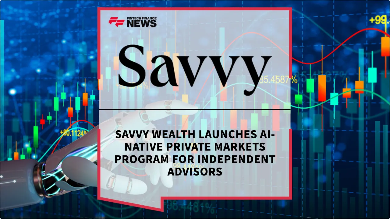 Press Release: Savvy Wealth Launches AI-Native Private Markets Program for Independent Advisors | Featured Image by FF News