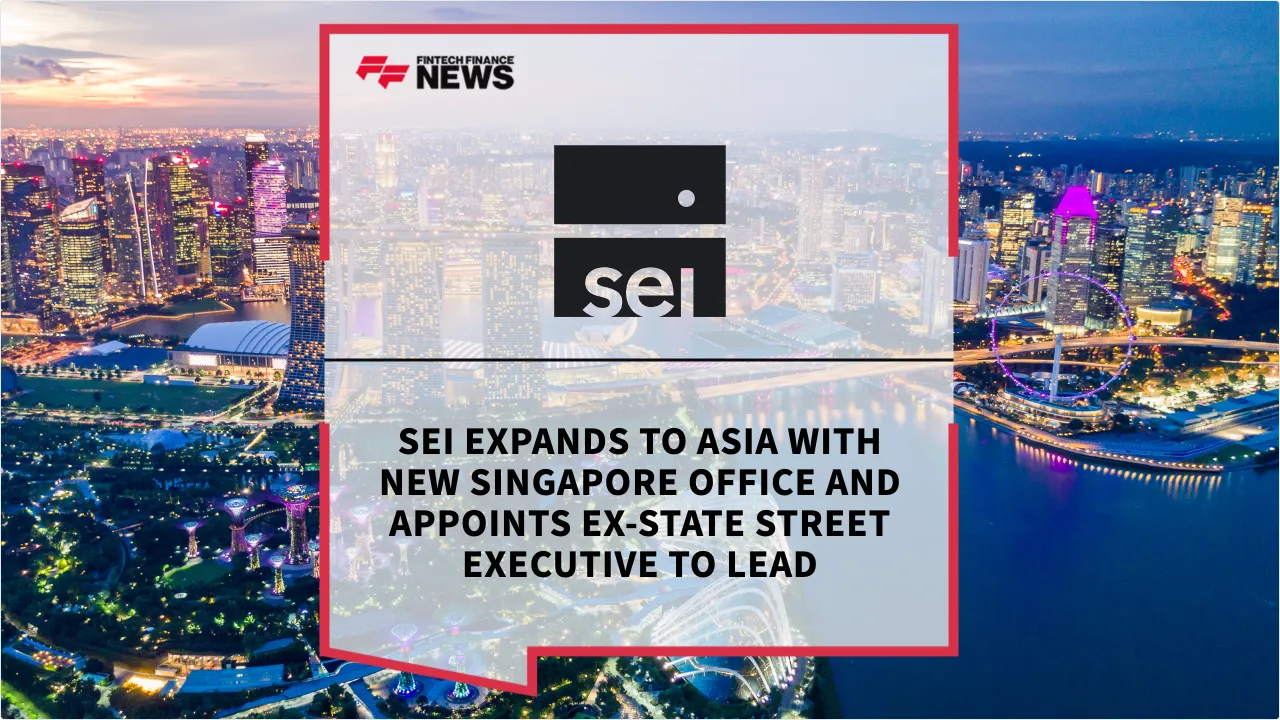 Press Release: SEI Expands to Asia with New Singapore Office and Appoints Ex-State Street Executive to Lead | Featured Image by FF News
