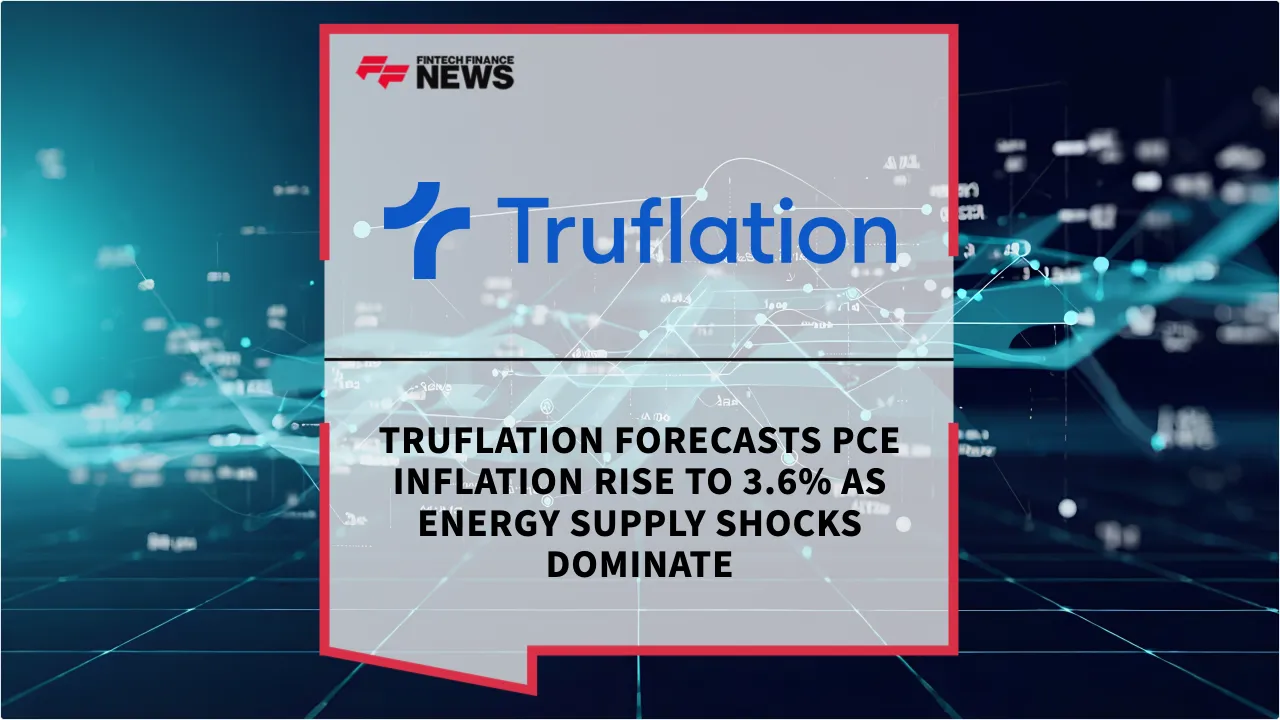 Press Release: Truflation Forecasts PCE Inflation Rise to 3.6% as Energy Supply Shocks Dominate | Featured Image by FF News