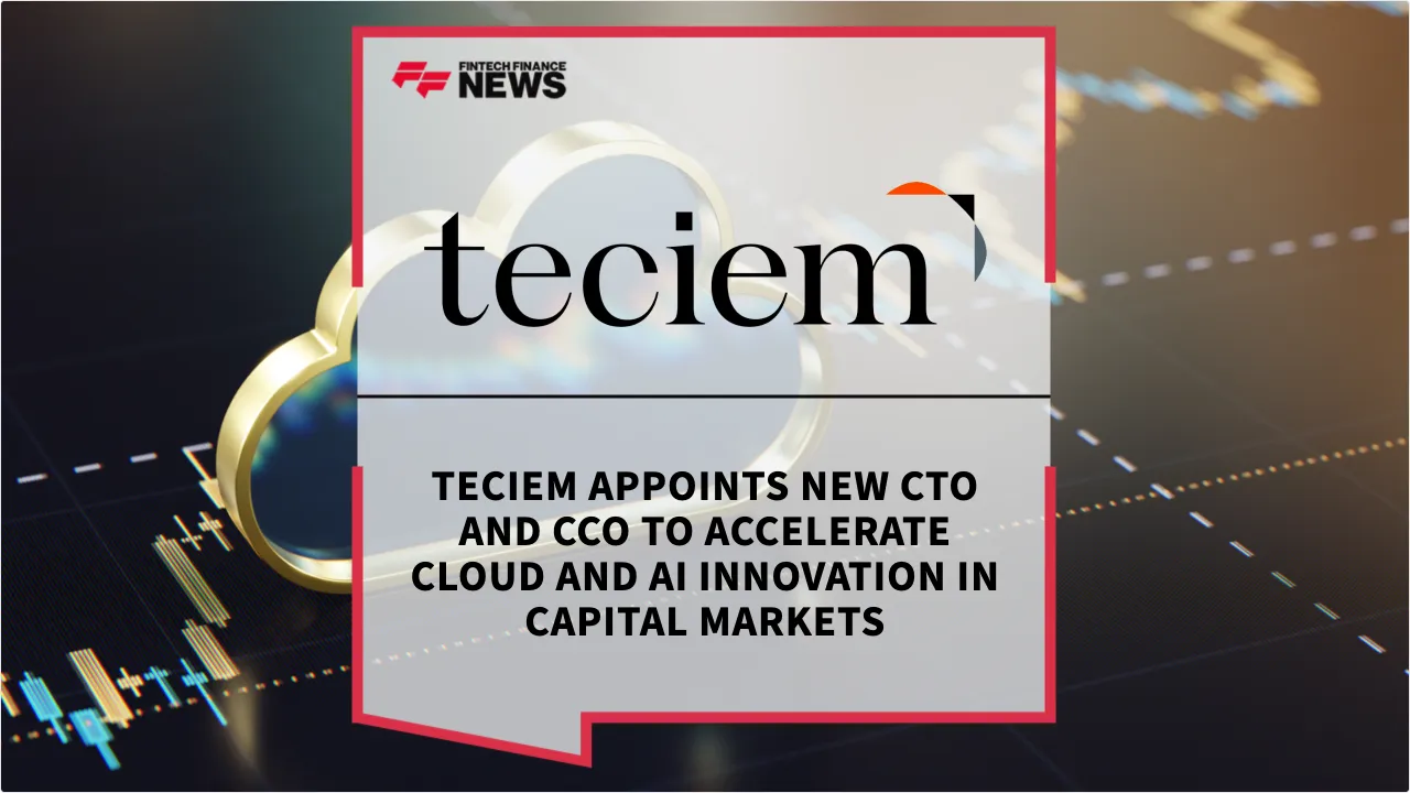 Press Release: Teciem Appoints New CTO and CCO to Accelerate Cloud and AI Innovation in Capital Markets | Featured Image by FF News