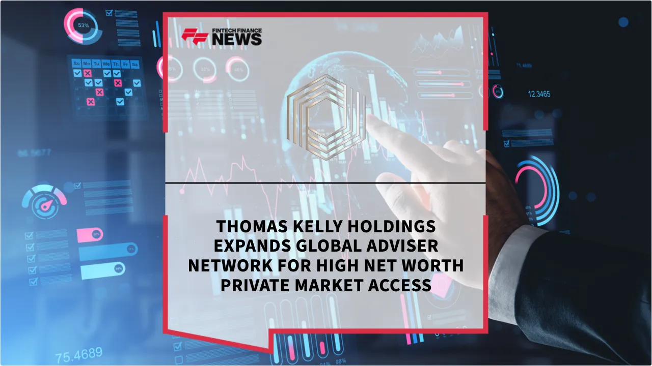 Press Release: Thomas Kelly Holdings Expands Global Adviser Network for High Net Worth Private Market Access | Featured Image by FF News