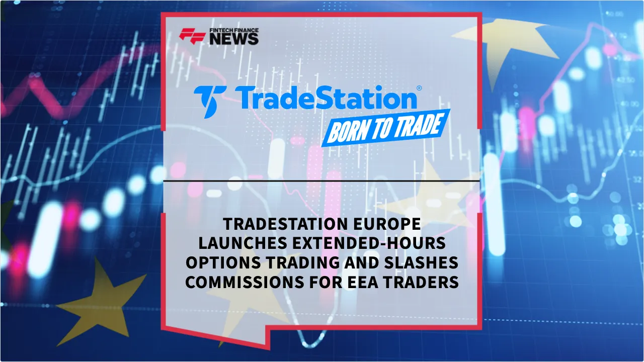 Press Release: TradeStation Europe Launches Extended-Hours Options Trading and Slashes Commissions for EEA Traders | Featured Image by FF News