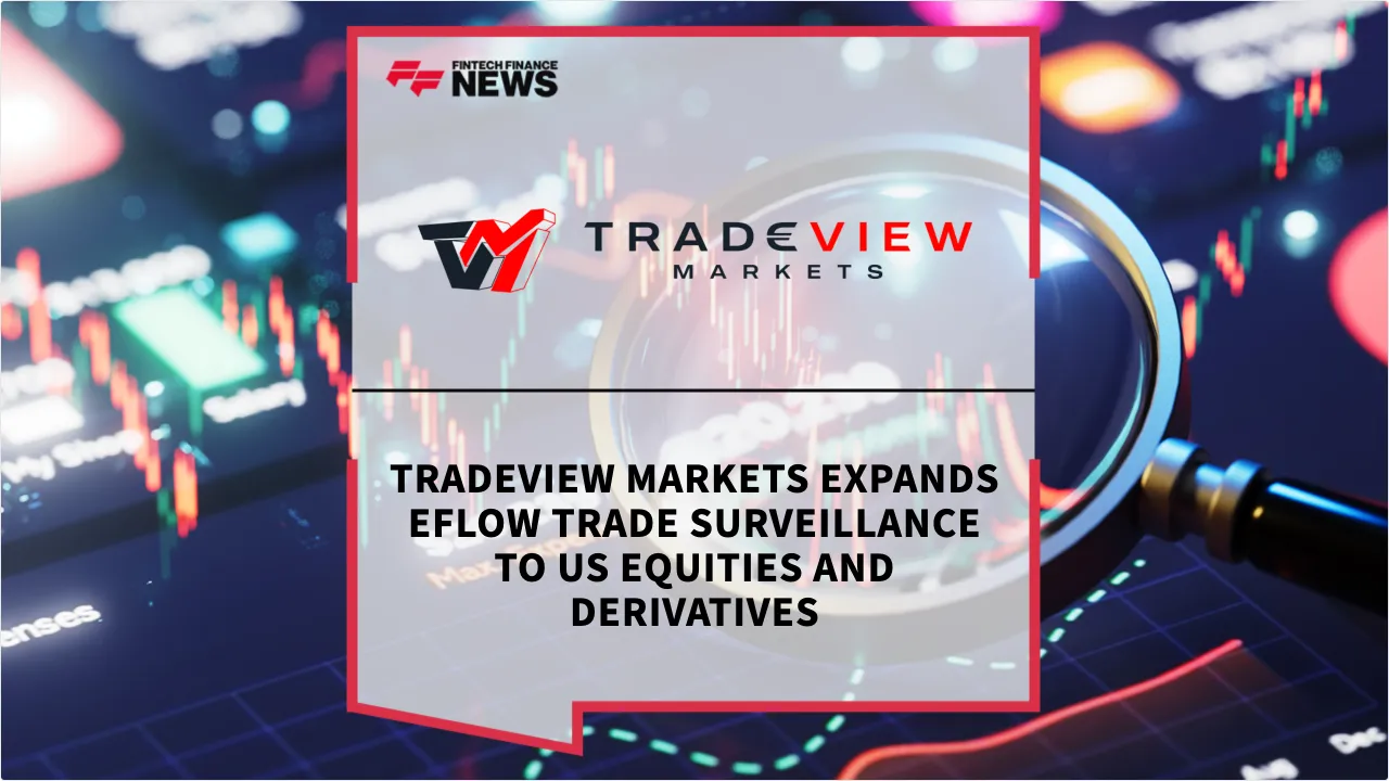 Press Release: Tradeview Markets Expands eflow Trade Surveillance to US Equities and Derivatives | Featured Image by FF News