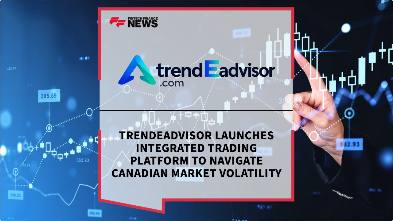 Press Release: TrendEadvisor Launches Integrated Trading Platform to Navigate Canadian Market Volatility | Featured Image by FF News