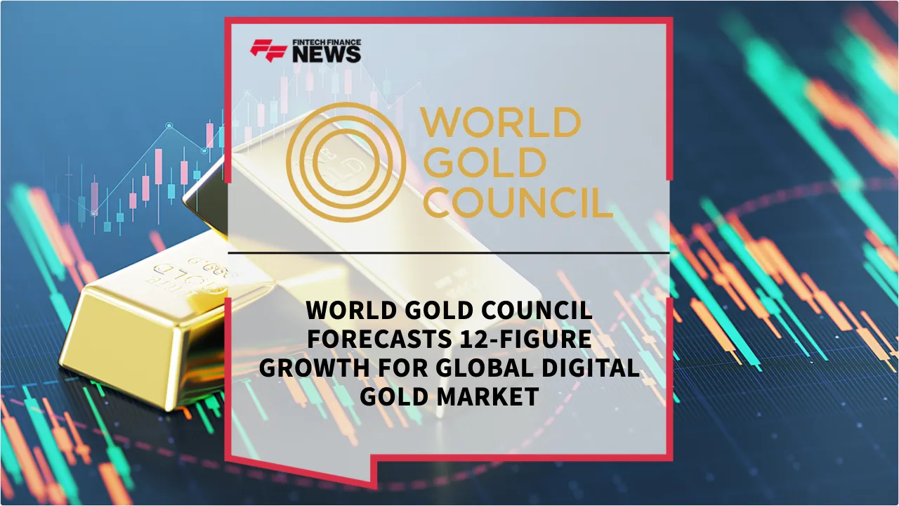 Press Release: World Gold Council Forecasts 12-Figure Growth for Global Digital Gold Market | Featured Image by FF News