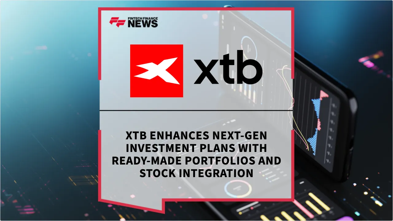 Press Release: XTB Enhances Next-Gen Investment Plans with Ready-Made Portfolios and Stock Integration | Featured Image by FF News